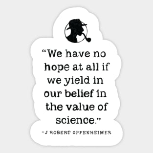 Oppenheimer quotes the value of science Sticker